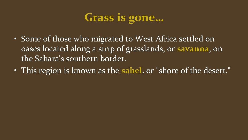 Grass is gone… • Some of those who migrated to West Africa settled on