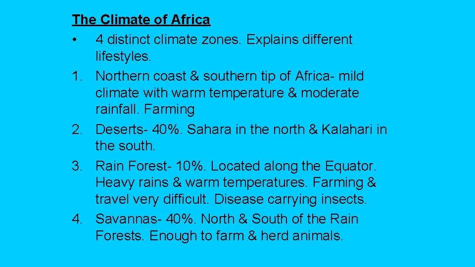 The Climate of Africa • 4 distinct climate zones. Explains different lifestyles. 1. Northern