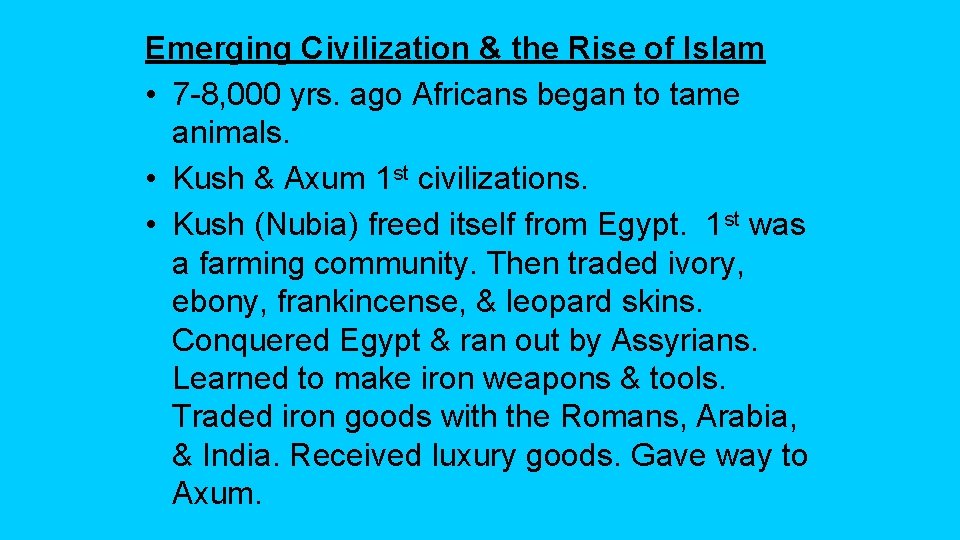 Emerging Civilization & the Rise of Islam • 7 -8, 000 yrs. ago Africans