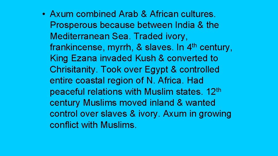  • Axum combined Arab & African cultures. Prosperous because between India & the