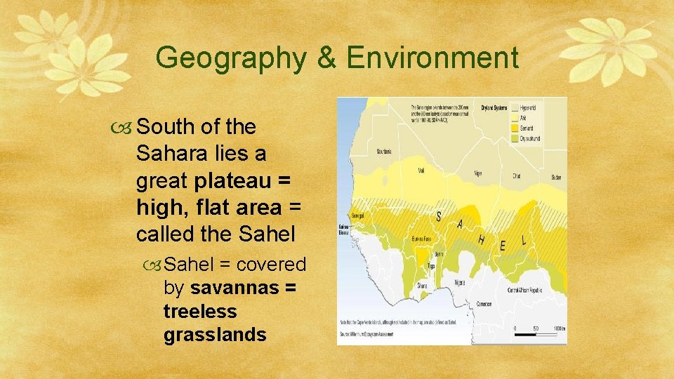 Geography & Environment South of the Sahara lies a great plateau = high, flat
