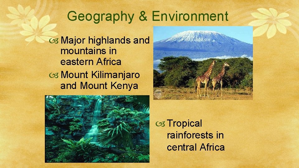 Geography & Environment Major highlands and mountains in eastern Africa Mount Kilimanjaro and Mount
