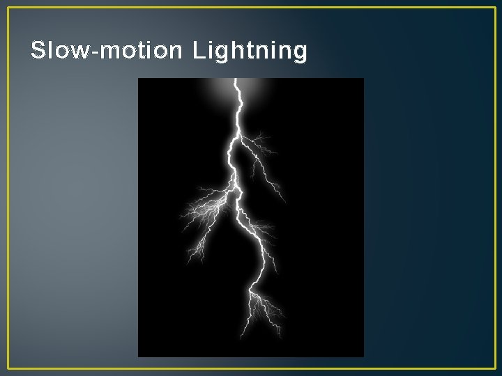 Slow-motion Lightning 