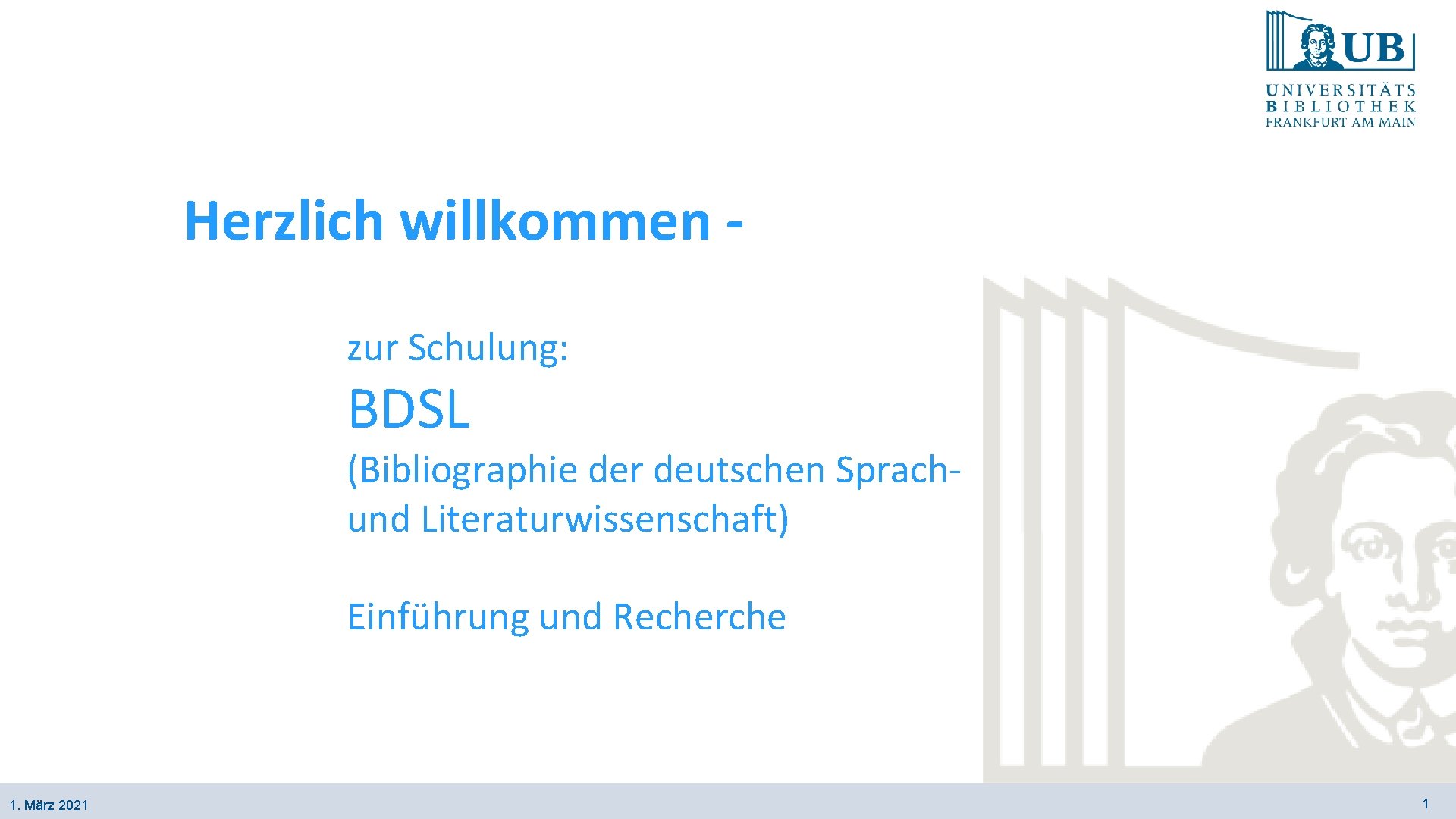 Herzlich willkommen zur Schulung: BDSL (Bibliographie der deutschen Sprachund Literaturwissenschaft) Einführung und Recherche 1.