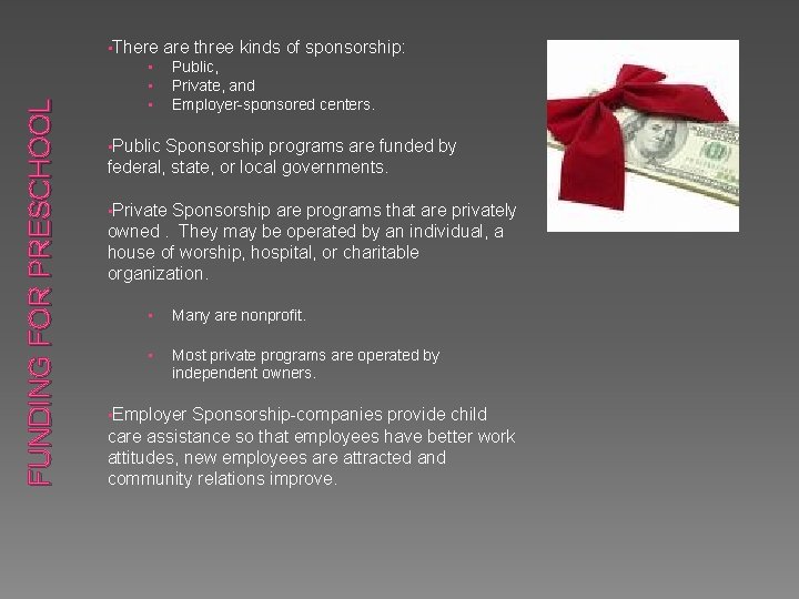 FUNDING FOR PRESCHOOL • There are three kinds of sponsorship: • Public, • Private, FUNDING FOR PRESCHOOL • There are three kinds of sponsorship: • Public, • Private,