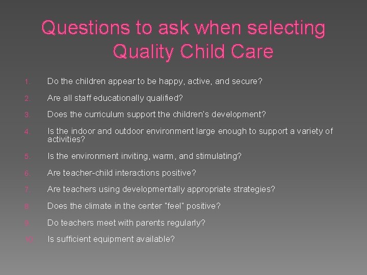 Questions to ask when selecting Quality Child Care 1. Do the children appear to Questions to ask when selecting Quality Child Care 1. Do the children appear to