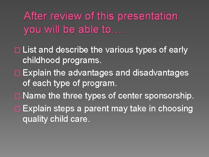 After review of this presentation you will be able to…. � List and describe After review of this presentation you will be able to…. � List and describe