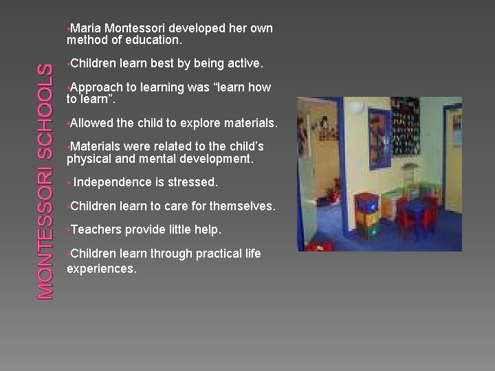 Montessori developed her own method of education. MONTESSORI SCHOOLS • Maria • Children learn Montessori developed her own method of education. MONTESSORI SCHOOLS • Maria • Children learn
