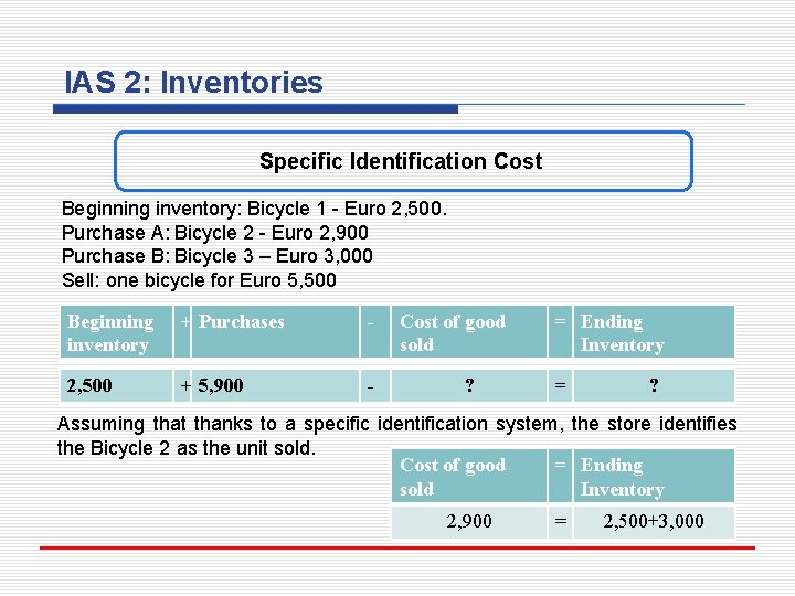 IAS 2: Inventories Specific Identification Cost Beginning inventory: Bicycle 1 - Euro 2, 500.