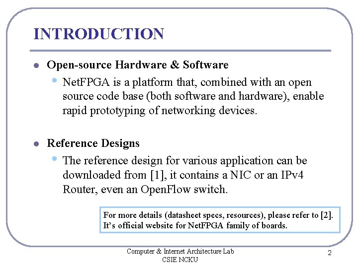 INTRODUCTION l Open-source Hardware & Software • Net. FPGA is a platform that, combined