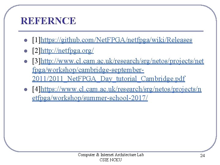 REFERNCE l l [1]https: //github. com/Net. FPGA/netfpga/wiki/Releases [2]http: //netfpga. org/ [3]http: //www. cl. cam.