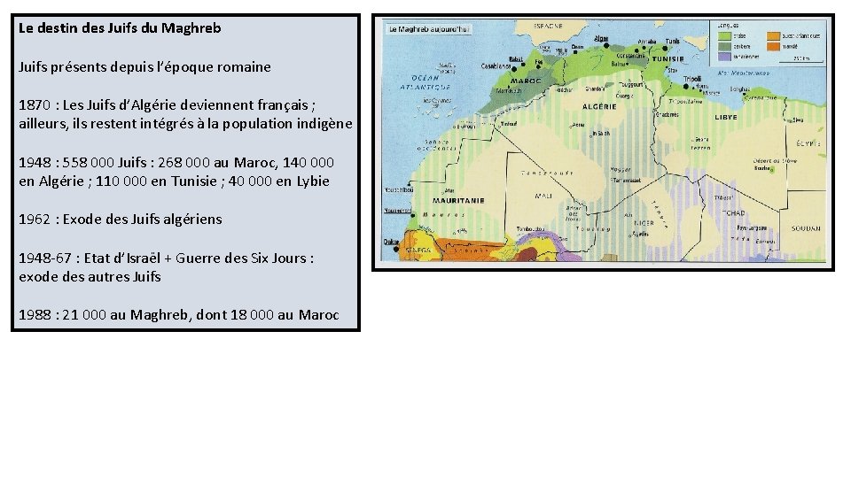 Le destin des Juifs du Maghreb Juifs présents depuis l’époque romaine 1870 : Les