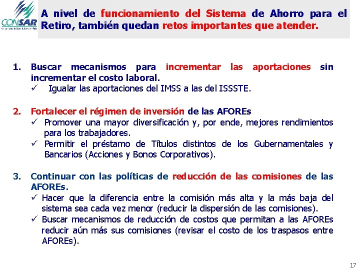 A nivel de funcionamiento del Sistema de Ahorro para el Retiro, también quedan retos