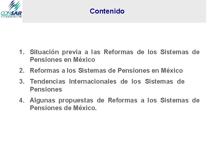 Contenido 1. Situación previa a las Reformas de los Sistemas de Pensiones en México
