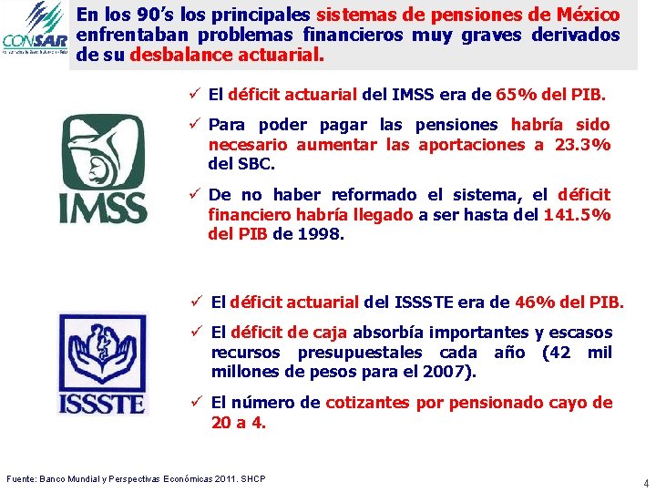 En los 90’s los principales sistemas de pensiones de México enfrentaban problemas financieros muy