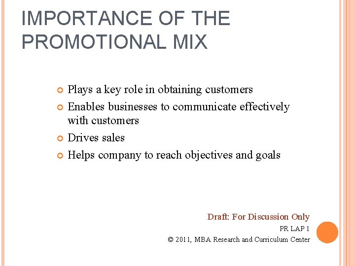 IMPORTANCE OF THE PROMOTIONAL MIX Plays a key role in obtaining customers Enables businesses