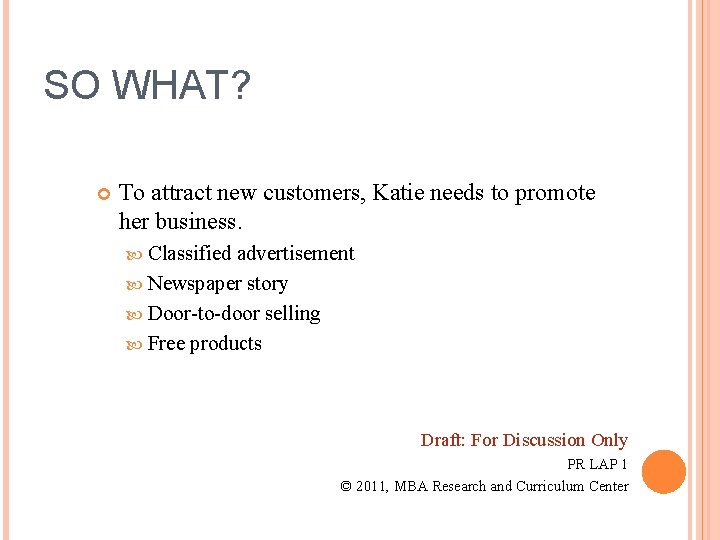 SO WHAT? To attract new customers, Katie needs to promote her business. Classified advertisement