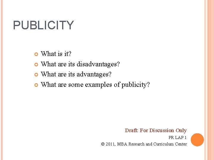 PUBLICITY What is it? What are its disadvantages? What are its advantages? What are