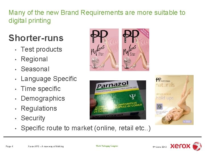 Many of the new Brand Requirements are more suitable to digital printing Shorter-runs • Many of the new Brand Requirements are more suitable to digital printing Shorter-runs •