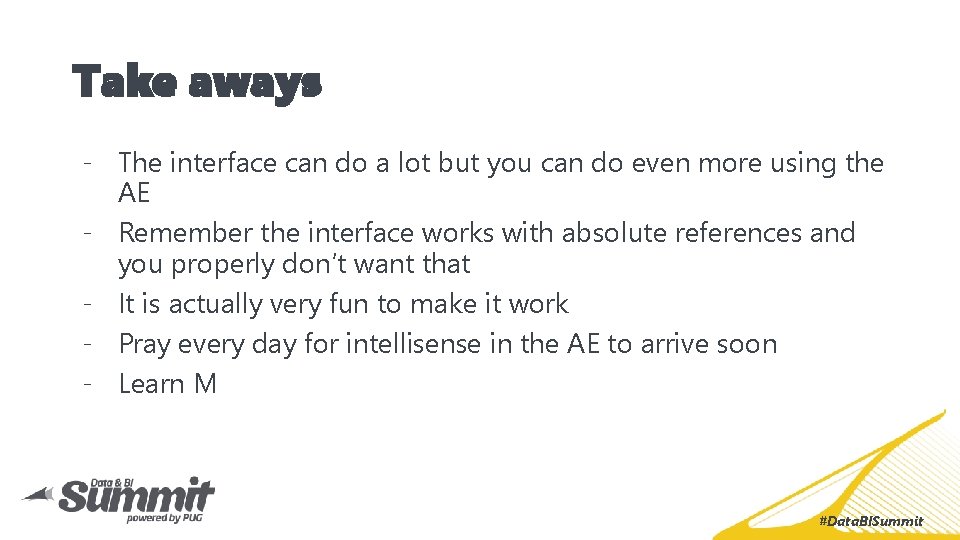 Take aways - The interface can do a lot but you can do even Take aways - The interface can do a lot but you can do even