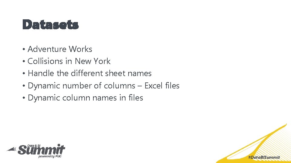 Datasets • Adventure Works • Collisions in New York • Handle the different sheet Datasets • Adventure Works • Collisions in New York • Handle the different sheet