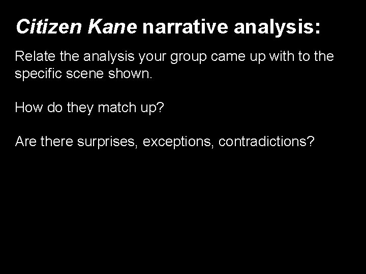 Citizen Kane narrative analysis: Relate the analysis your group came up with to the
