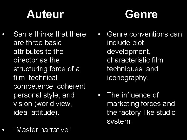 Auteur • • Sarris thinks that there are three basic attributes to the director