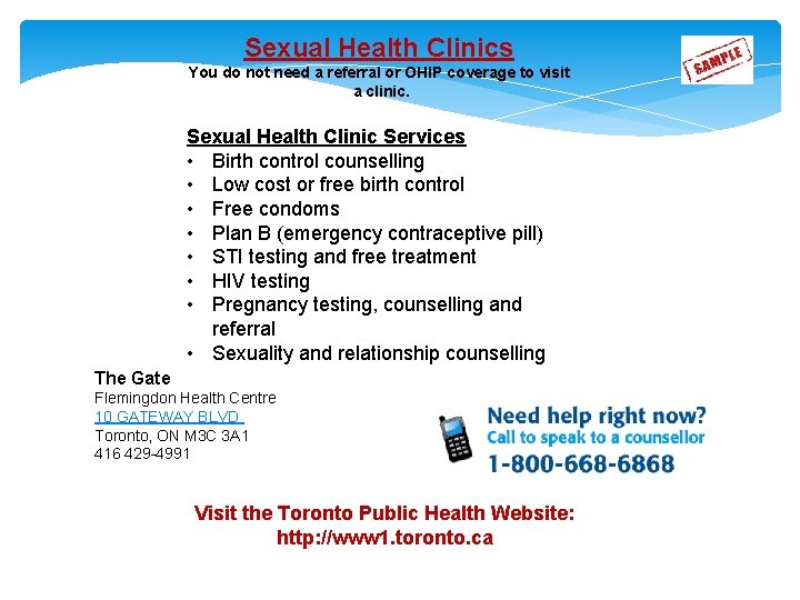 Sexual Health Clinics You do not need a referral or OHIP coverage to visit