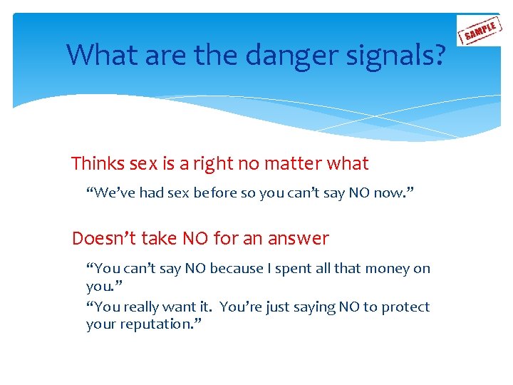 What are the danger signals? Thinks sex is a right no matter what “We’ve