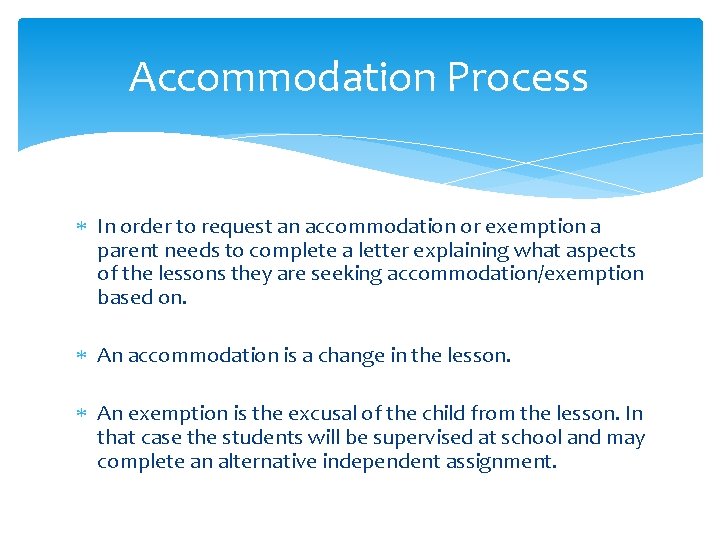 Accommodation Process In order to request an accommodation or exemption a parent needs to