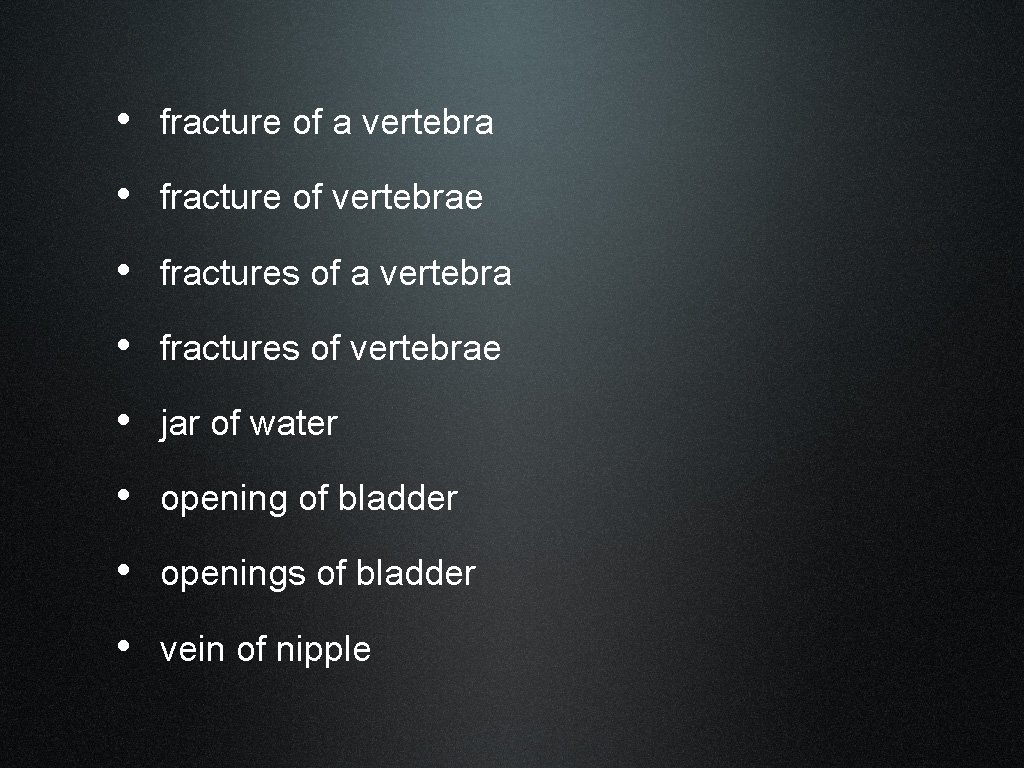  • fracture of a vertebra • fracture of vertebrae • fractures of a