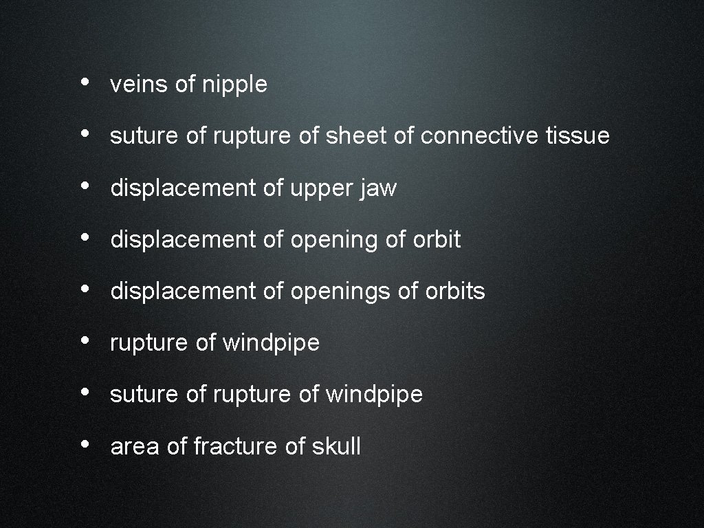  • veins of nipple • suture of rupture of sheet of connective tissue