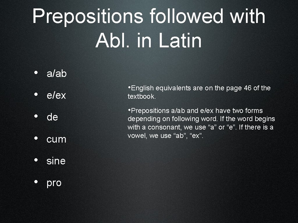 Prepositions followed with Abl. in Latin • a/ab • e/ex • de • cum
