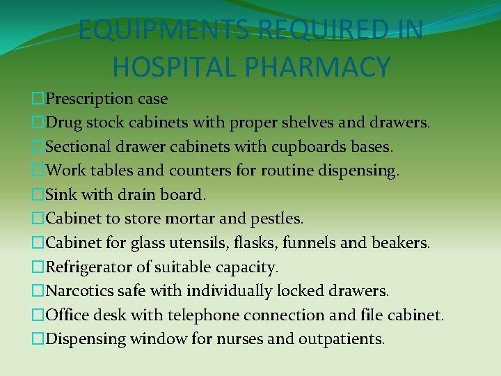 EQUIPMENTS REQUIRED IN HOSPITAL PHARMACY �Prescription case �Drug stock cabinets with proper shelves and
