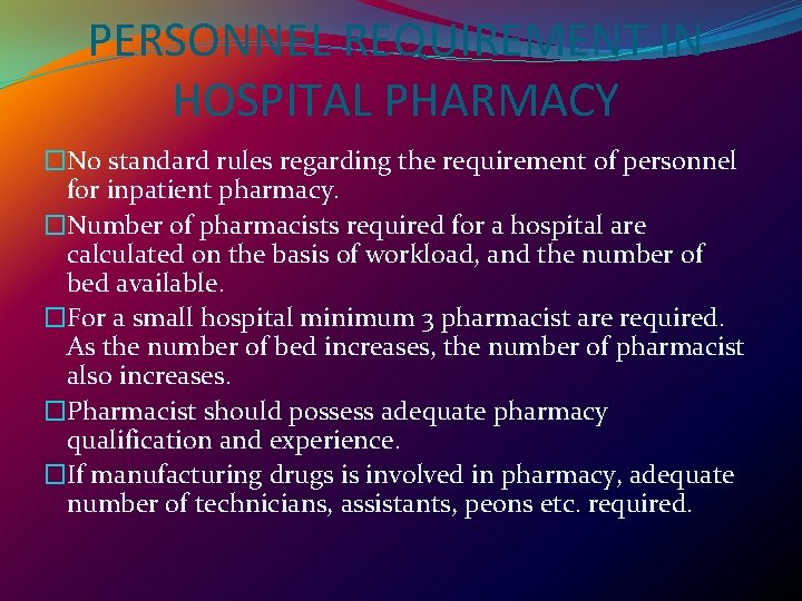 PERSONNEL REQUIREMENT IN HOSPITAL PHARMACY �No standard rules regarding the requirement of personnel for