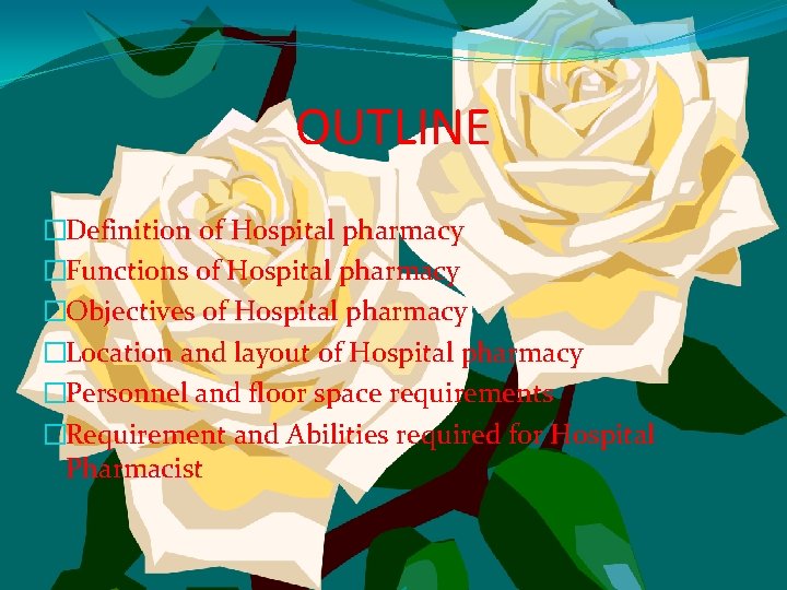 OUTLINE �Definition of Hospital pharmacy �Functions of Hospital pharmacy �Objectives of Hospital pharmacy �Location