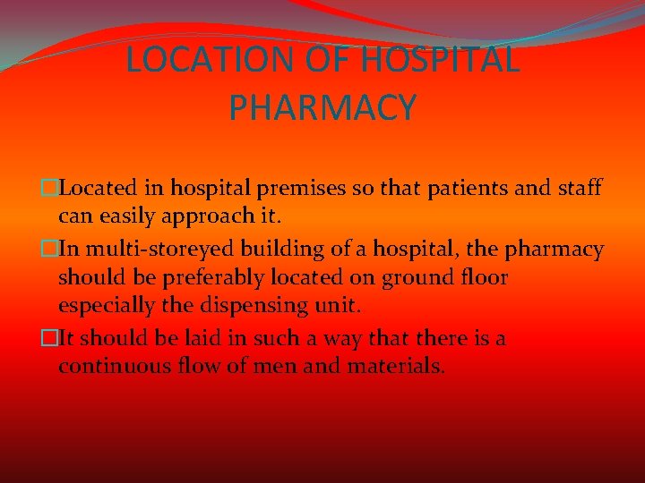 LOCATION OF HOSPITAL PHARMACY �Located in hospital premises so that patients and staff can