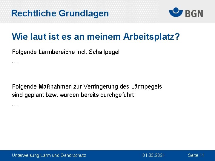 Rechtliche Grundlagen Wie laut ist es an meinem Arbeitsplatz? Folgende Lärmbereiche incl. Schallpegel …