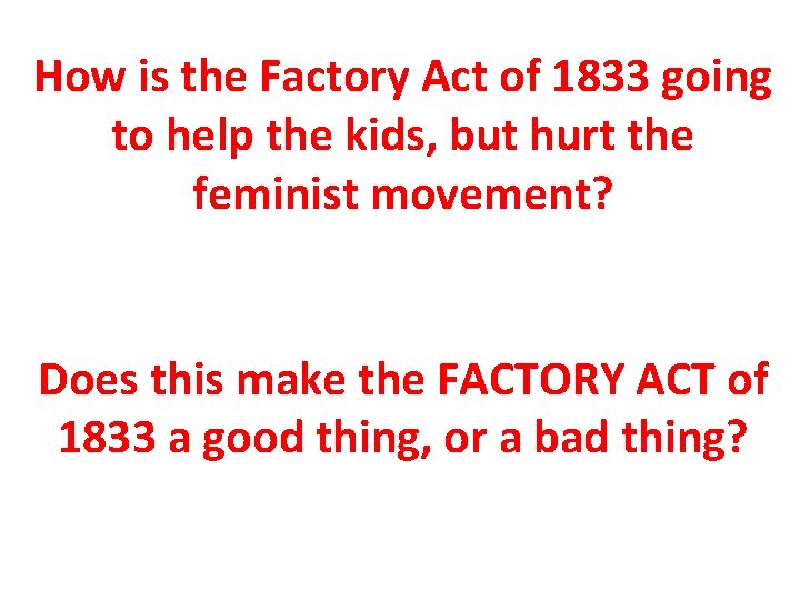 How is the Factory Act of 1833 going to help the kids, but hurt