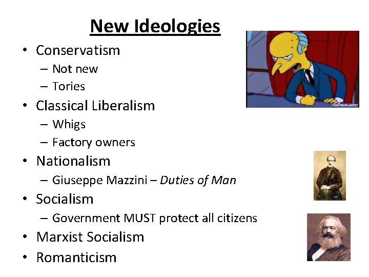 New Ideologies • Conservatism – Not new – Tories • Classical Liberalism – Whigs