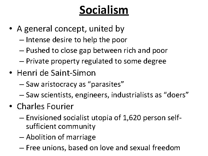 Socialism • A general concept, united by – Intense desire to help the poor