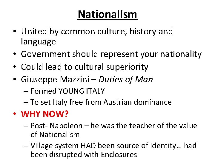 Nationalism • United by common culture, history and language • Government should represent your