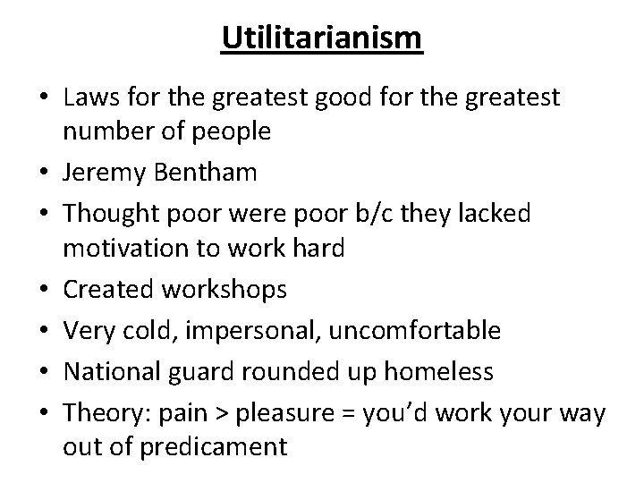 Utilitarianism • Laws for the greatest good for the greatest number of people •