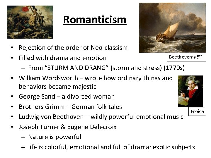 Romanticism • Rejection of the order of Neo-classism Beethoven’s 5 th • Filled with