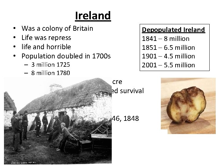 Ireland • • Was a colony of Britain Life was repress life and horrible