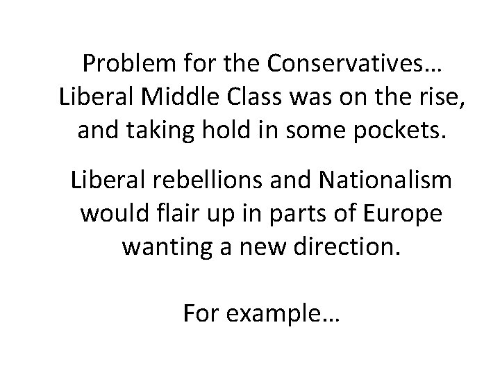 Problem for the Conservatives… Liberal Middle Class was on the rise, and taking hold