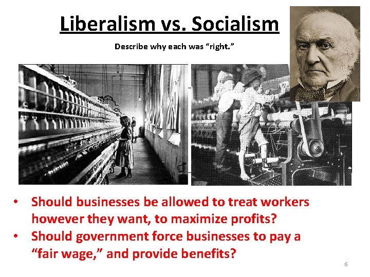 Liberalism vs. Socialism Describe why each was “right. ” LIBERALISM SOCIALISM • Should businesses