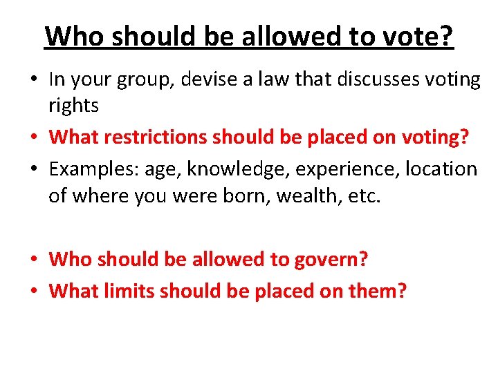 Who should be allowed to vote? • In your group, devise a law that