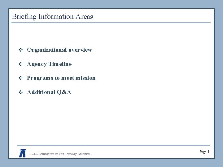 Briefing Information Areas v Organizational overview v Agency Timeline v Programs to meet mission