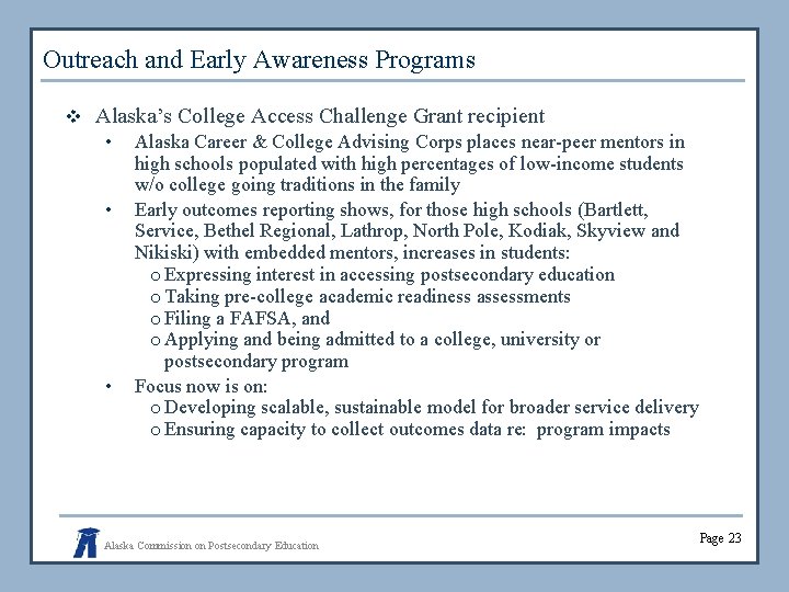 Outreach and Early Awareness Programs v Alaska’s College Access Challenge Grant recipient • Alaska